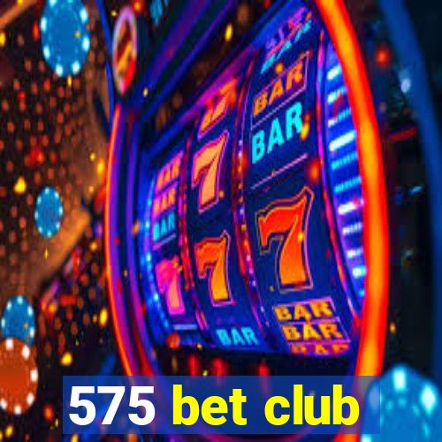 575 bet club